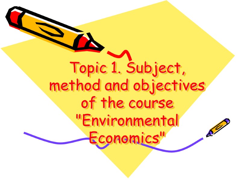 Topic 1. Subject, method and objectives of the course 